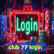 club 77 login